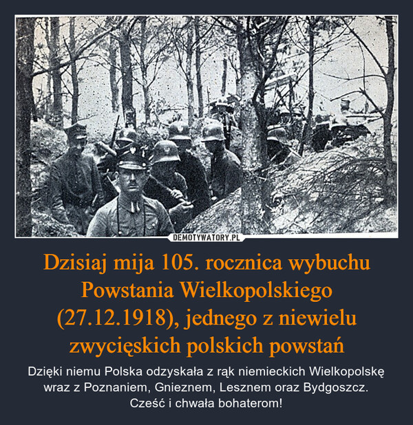 Dzisiaj mija 105. rocznica wybuchu Powstania Wielkopolskiego (27.12.1918), jednego z niewielu zwycięskich polskich powstań