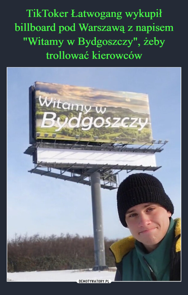 TikToker Łatwogang wykupił billboard pod Warszawą z napisem "Witamy w Bydgoszczy", żeby trollować kierowców