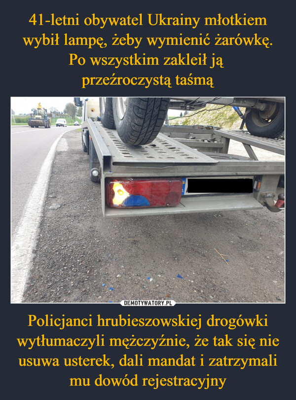 Policjanci hrubieszowskiej drogówki wytłumaczyli mężczyźnie, że tak się nie usuwa usterek, dali mandat i zatrzymali mu dowód rejestracyjny –  