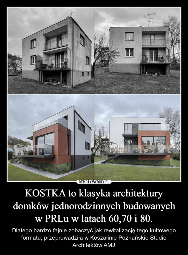 KOSTKA to klasyka architektury domków jednorodzinnych budowanych w PRLu w latach 60,70 i 80. – Dlatego bardzo fajnie zobaczyć jak rewitalizację tego kultowego formatu, przeprowadziła w Koszalinie Poznańskie Studio Architektów AMJ 
