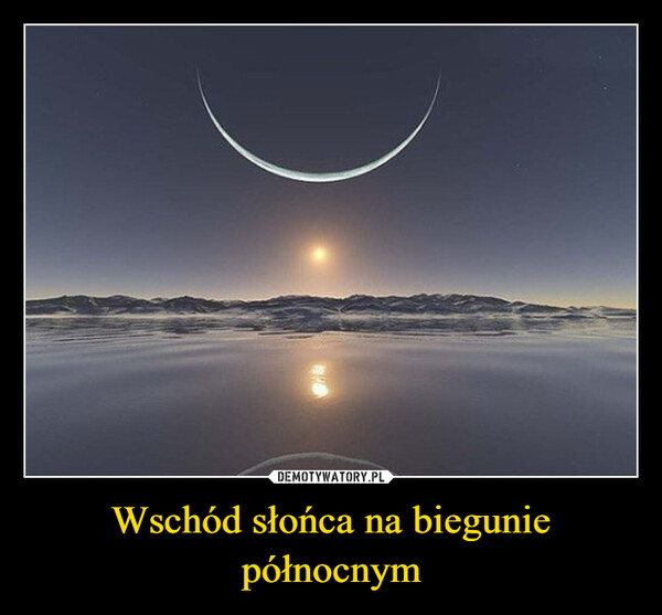 Wschód słońca na biegunie północnym –  