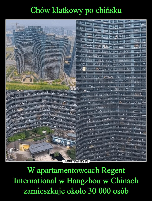 W apartamentowcach Regent International w Hangzhou w Chinach zamieszkuje około 30 000 osób –  