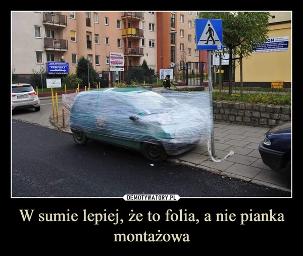 W sumie lepiej, że to folia, a nie pianka montażowa –  "PERFEKTON