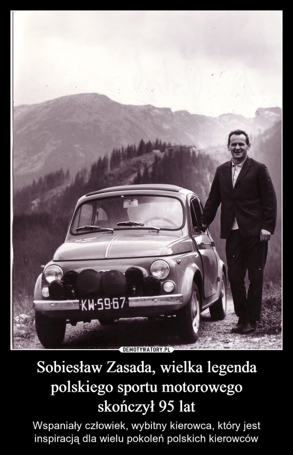 Sobiesław Zasada, wielka legenda polskiego sportu motorowegoskończył 95 lat – Wspaniały człowiek, wybitny kierowca, który jest inspiracją dla wielu pokoleń polskich kierowców KW-59-671