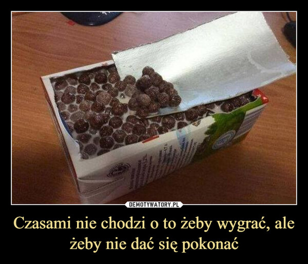 Czasami nie chodzi o to żeby wygrać, ale żeby nie dać się pokonać –  