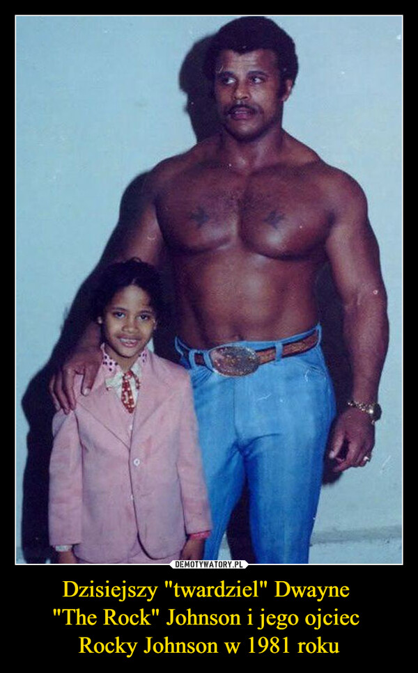 Dzisiejszy "twardziel" Dwayne "The Rock" Johnson i jego ojciec Rocky Johnson w 1981 roku –  